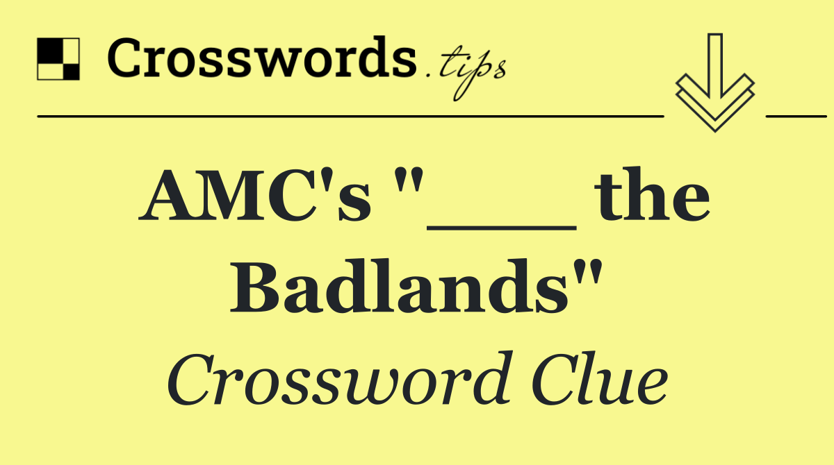 AMC's "___ the Badlands"