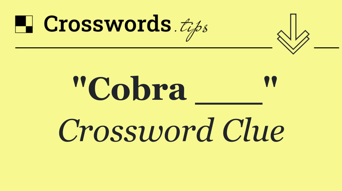 "Cobra ___"