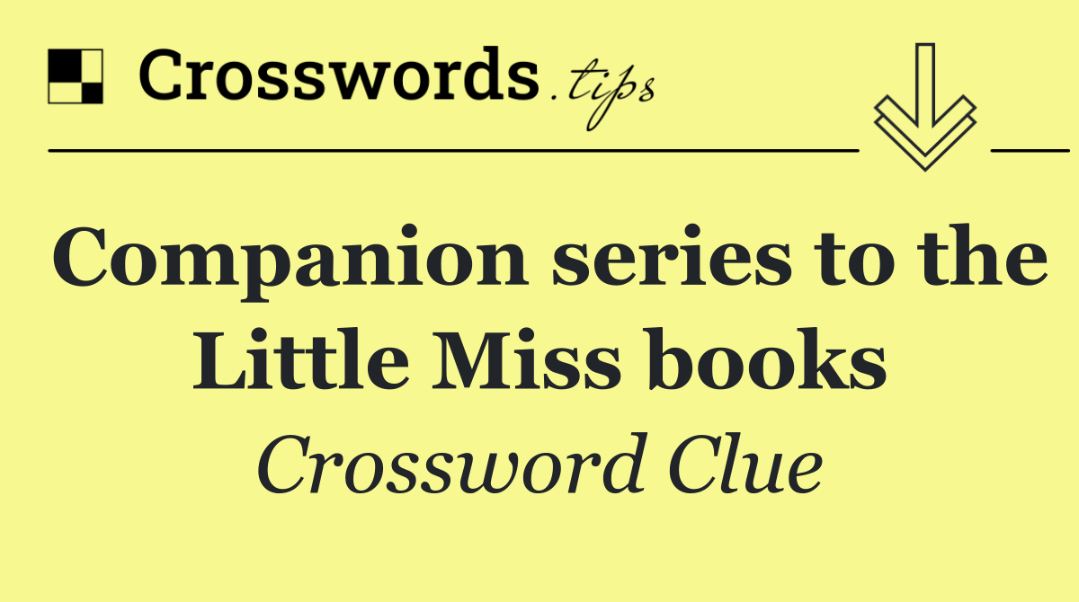 Companion series to the Little Miss books