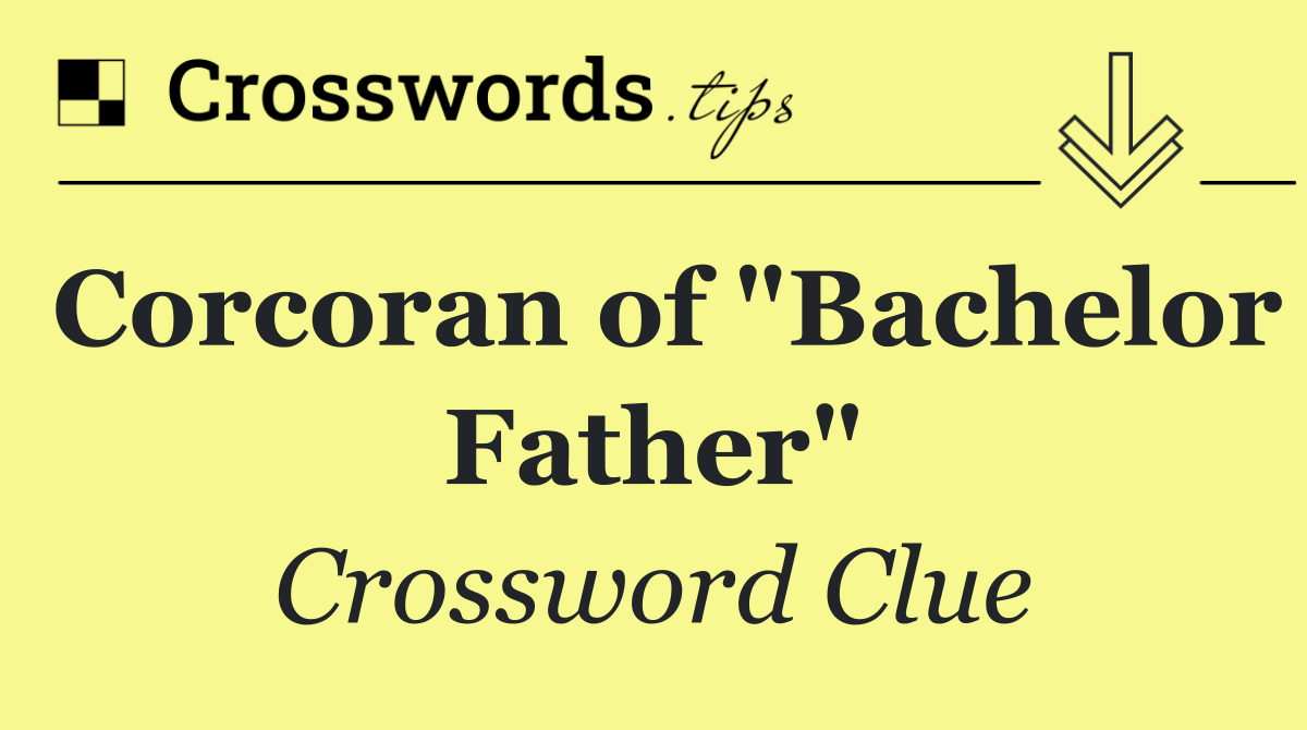 Corcoran of "Bachelor Father"