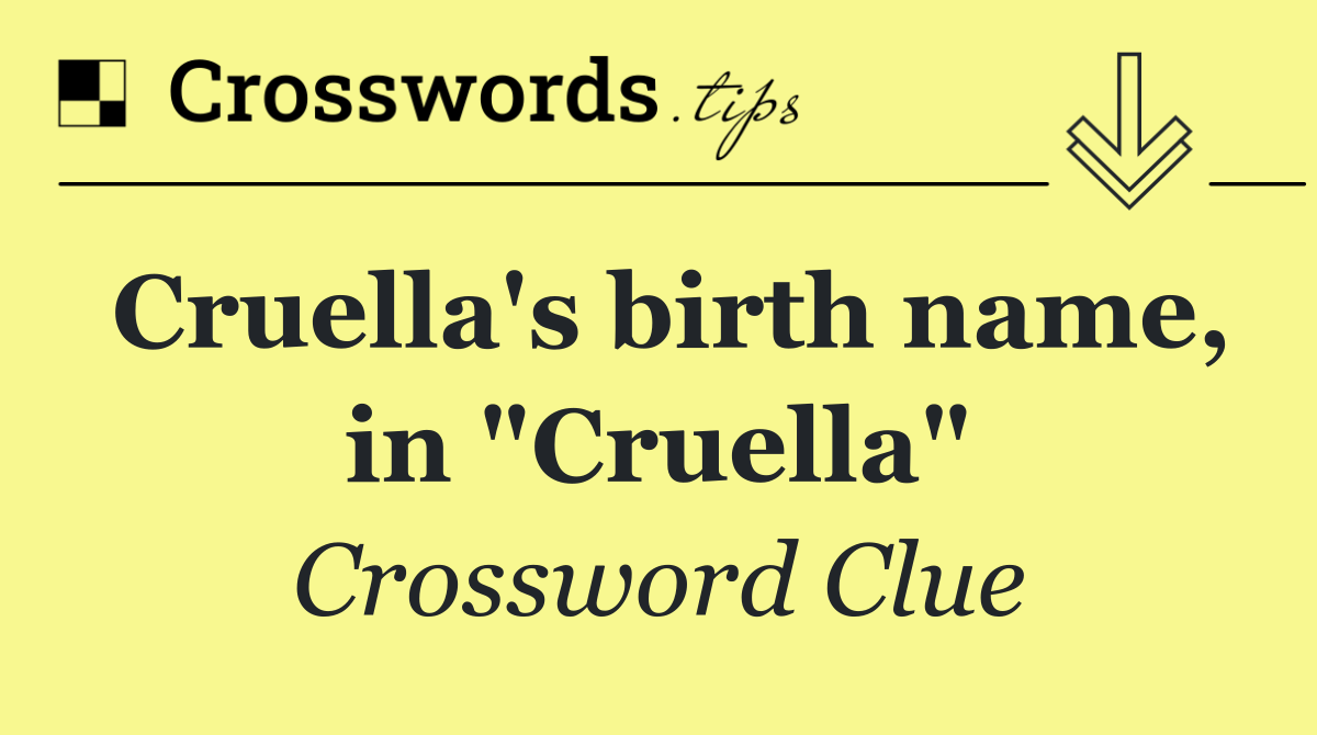 Cruella's birth name, in "Cruella"