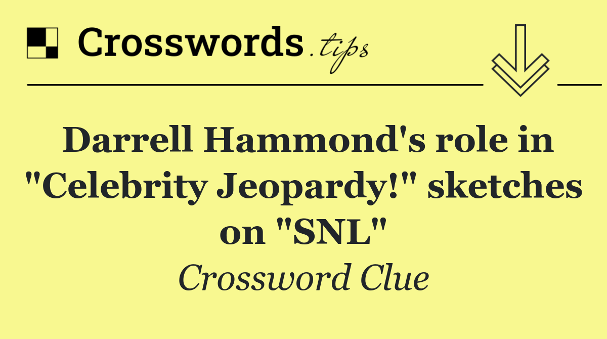 Darrell Hammond's role in "Celebrity Jeopardy!" sketches on "SNL"