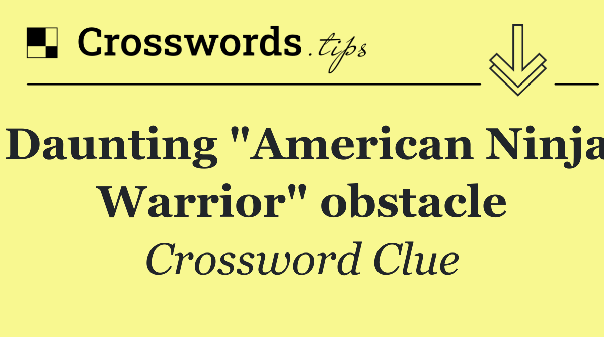 Daunting "American Ninja Warrior" obstacle