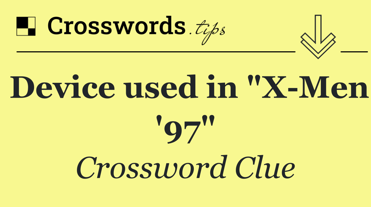 Device used in "X Men '97"