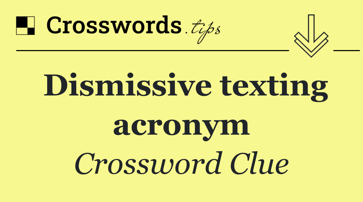 Dismissive texting acronym