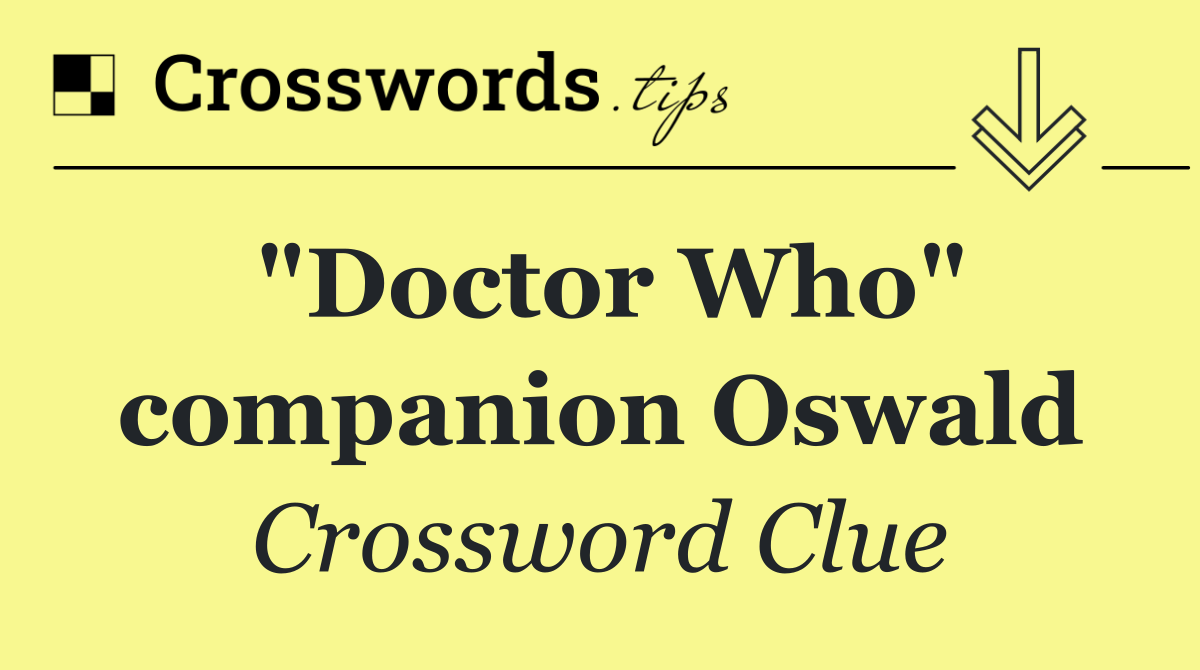 "Doctor Who" companion Oswald