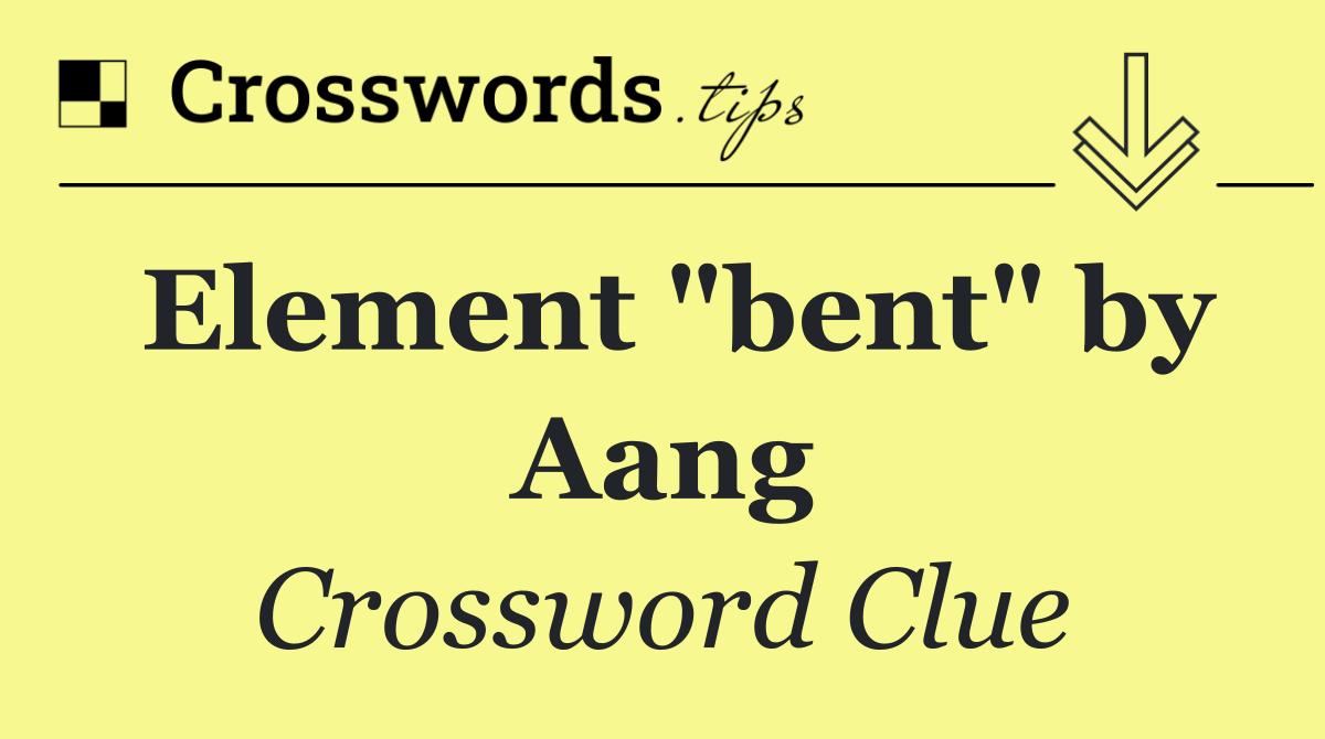 Element "bent" by Aang