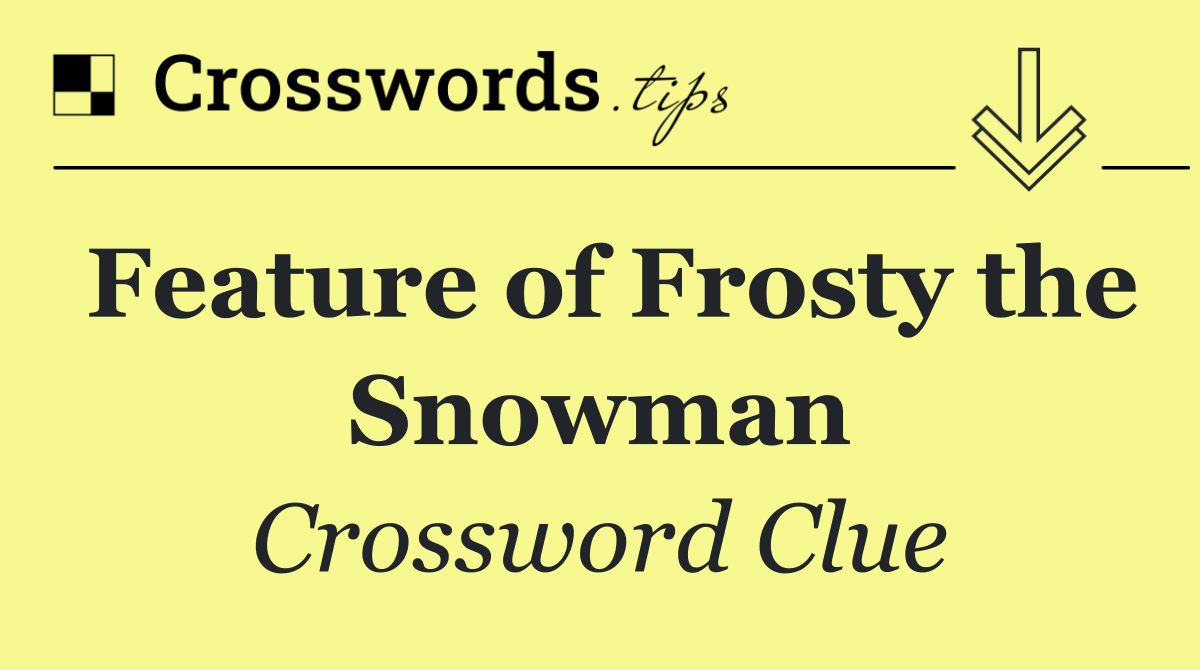 Feature of Frosty the Snowman