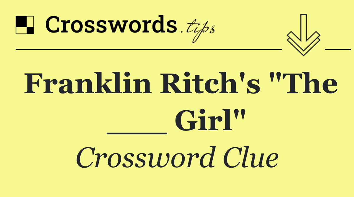 Franklin Ritch's "The ___ Girl"