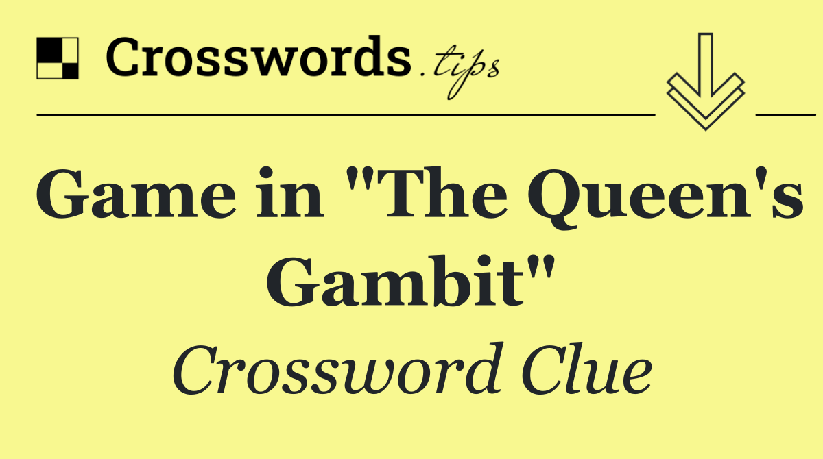 Game in "The Queen's Gambit"