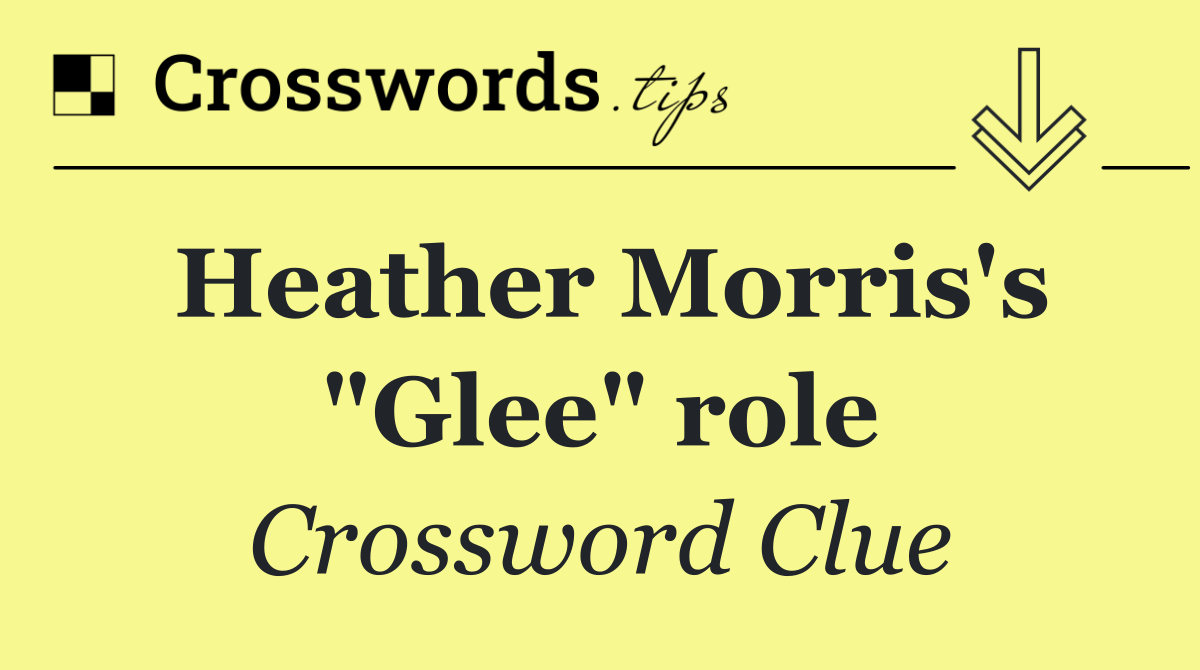 Heather Morris's "Glee" role