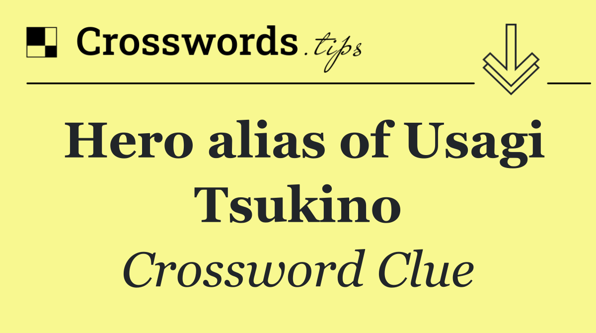 Hero alias of Usagi Tsukino