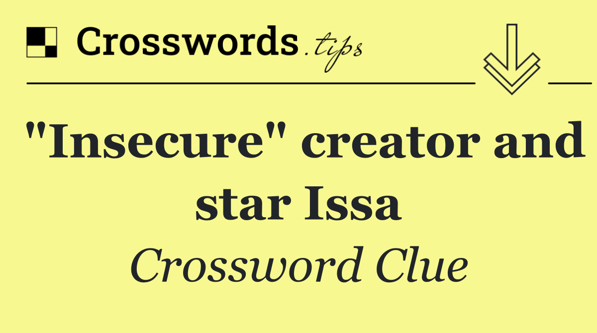 "Insecure" creator and star Issa