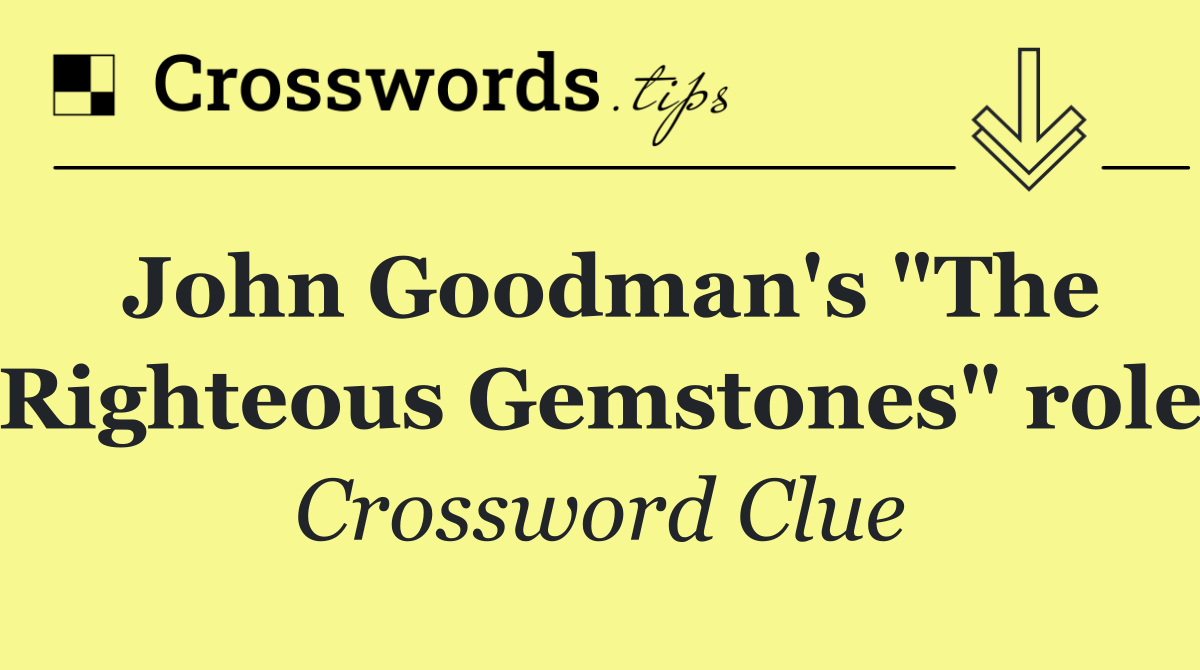 John Goodman's "The Righteous Gemstones" role