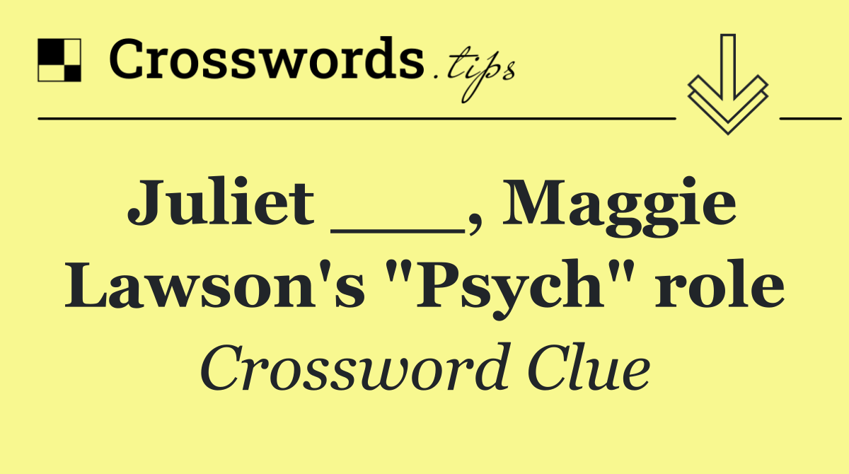 Juliet ___, Maggie Lawson's "Psych" role