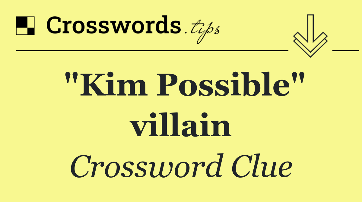 "Kim Possible" villain