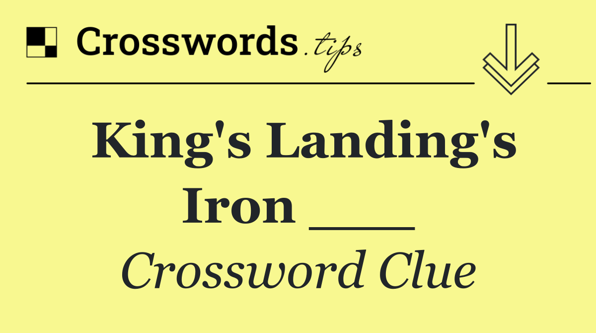 King's Landing's Iron ___