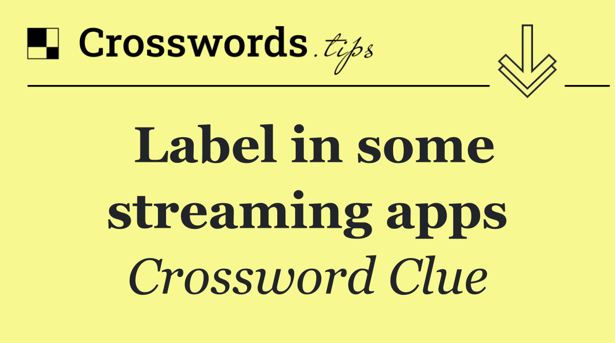 Label in some streaming apps