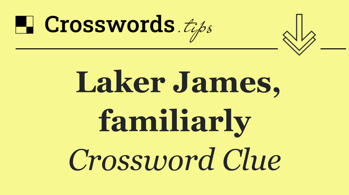 Laker James, familiarly