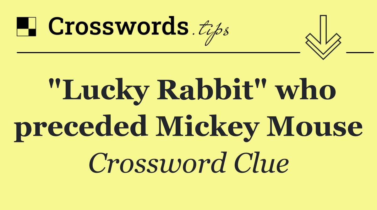 "Lucky Rabbit" who preceded Mickey Mouse