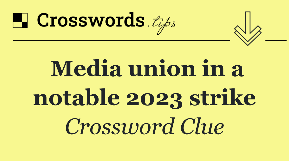 Media union in a notable 2023 strike