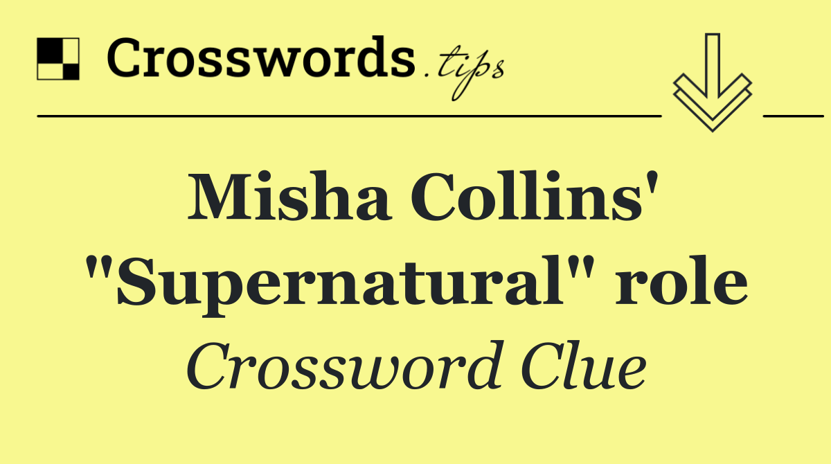 Misha Collins' "Supernatural" role