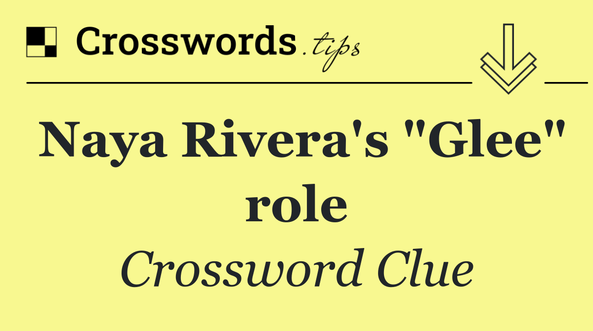 Naya Rivera's "Glee" role