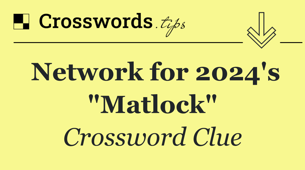 Network for 2024's "Matlock"