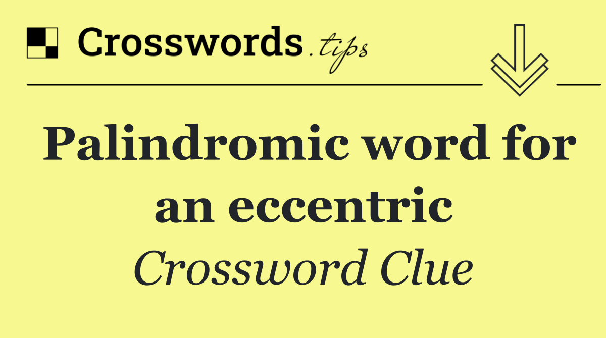 Palindromic word for an eccentric