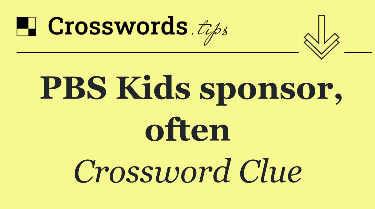 PBS Kids sponsor, often