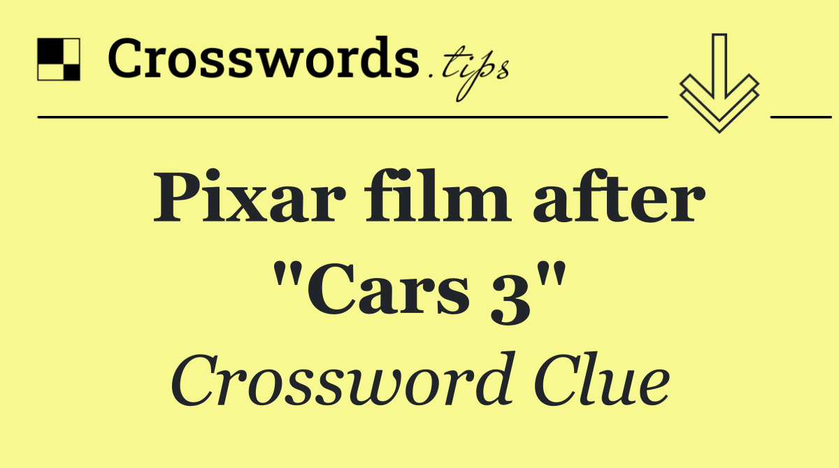 Pixar film after "Cars 3"