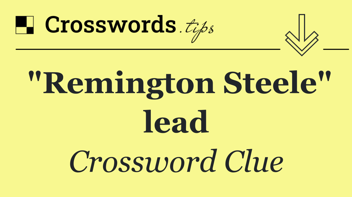 "Remington Steele" lead