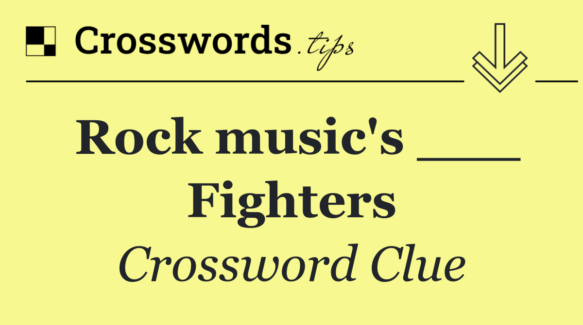 Rock music's ___ Fighters