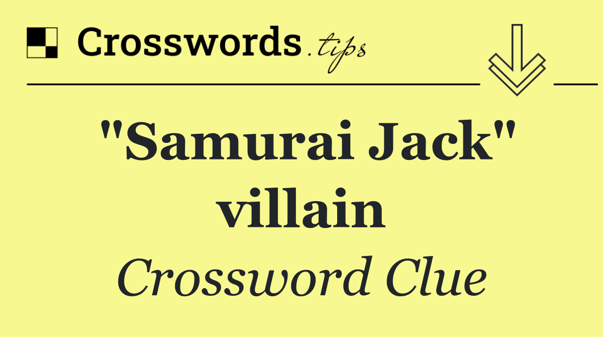 "Samurai Jack" villain