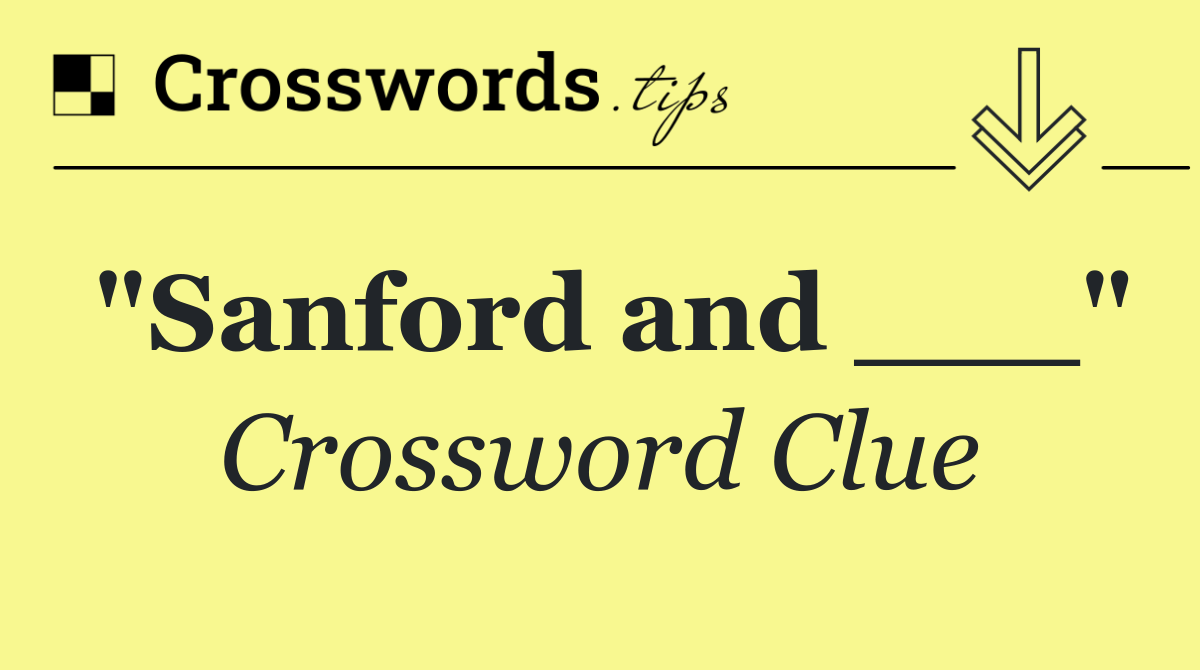 "Sanford and ___"