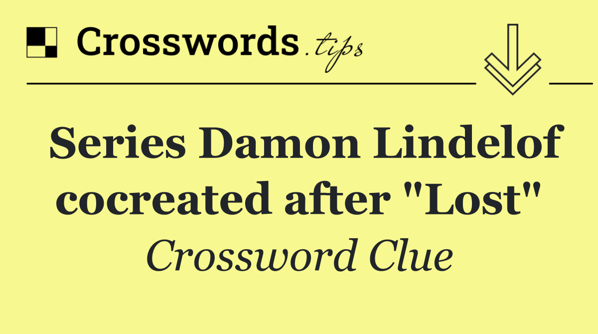 Series Damon Lindelof cocreated after "Lost"