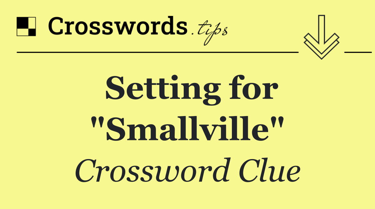 Setting for "Smallville"