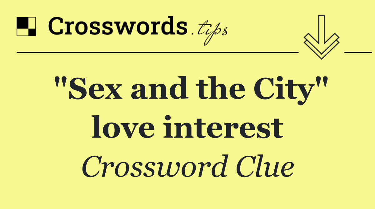 "Sex and the City" love interest