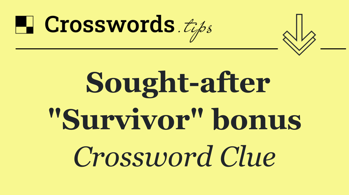 Sought after "Survivor" bonus