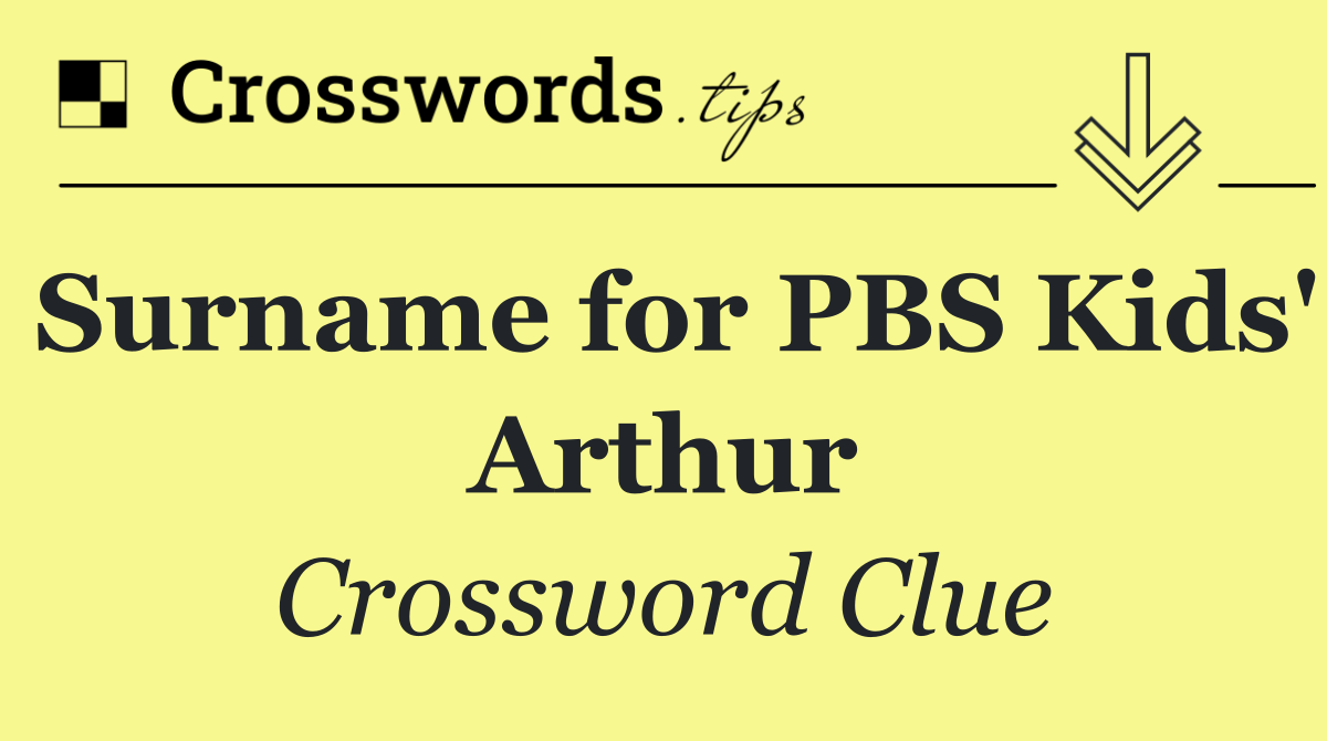 Surname for PBS Kids' Arthur