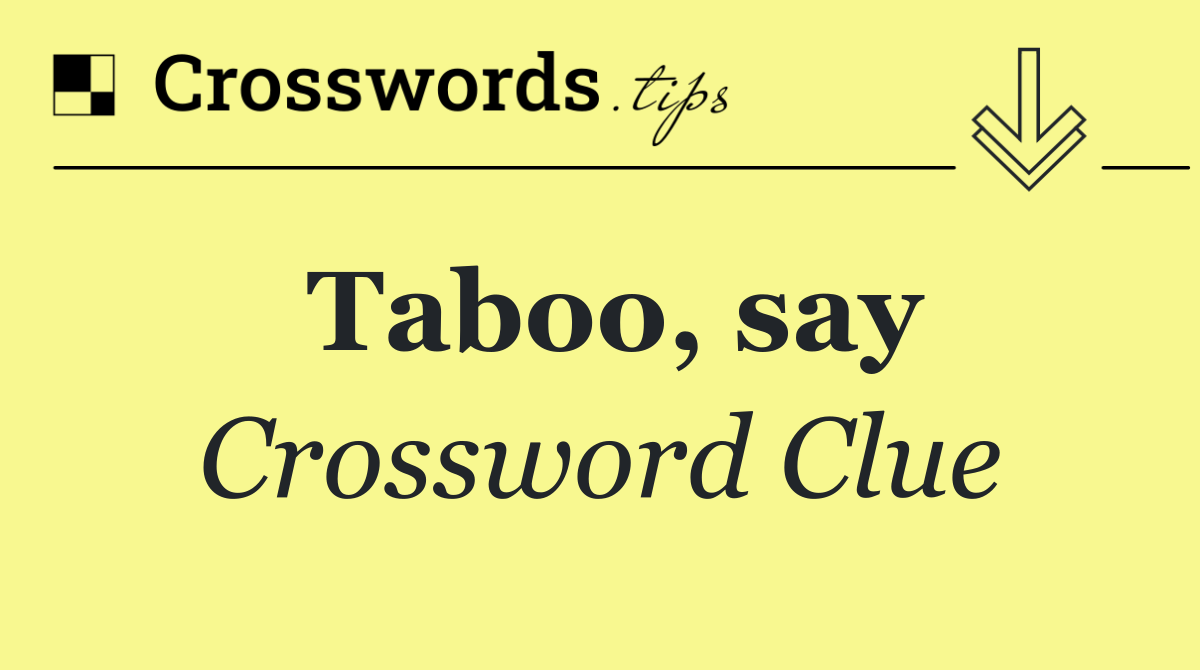 Taboo, say