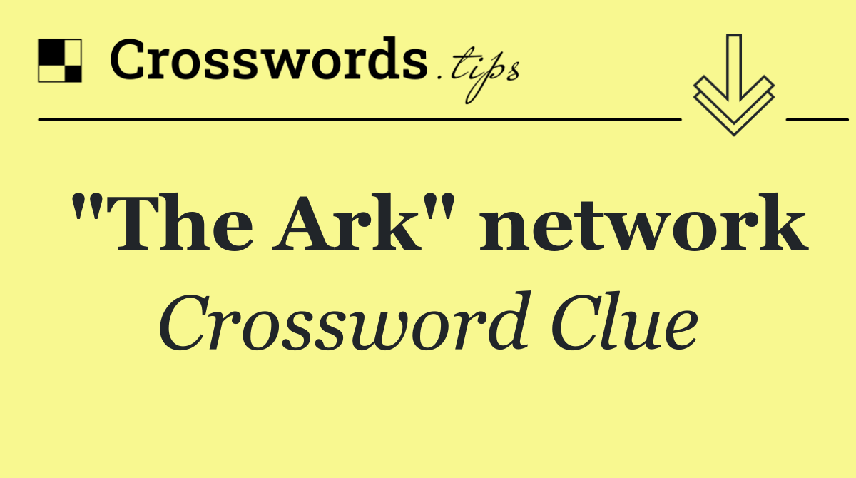 "The Ark" network