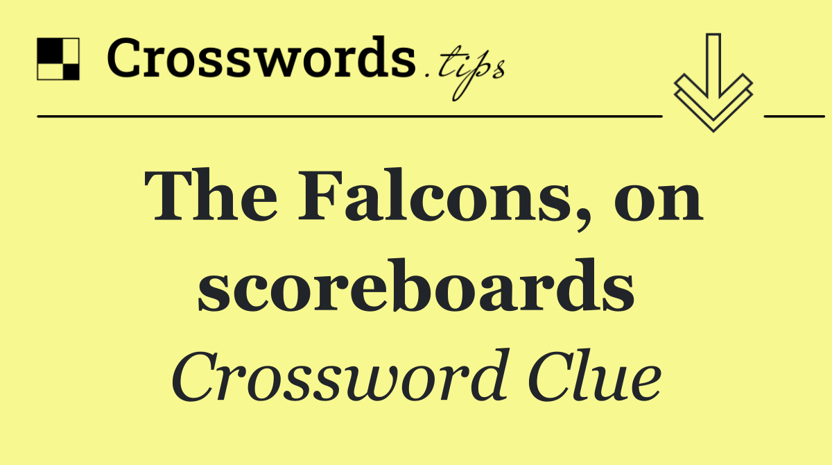 The Falcons, on scoreboards