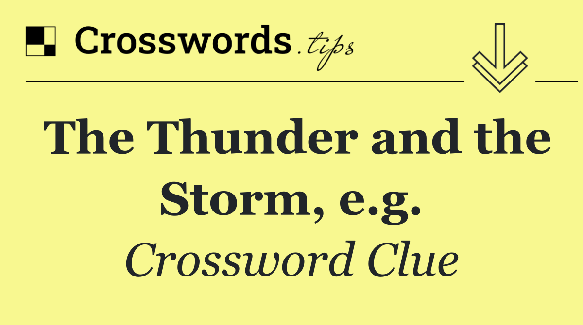 The Thunder and the Storm, e.g.