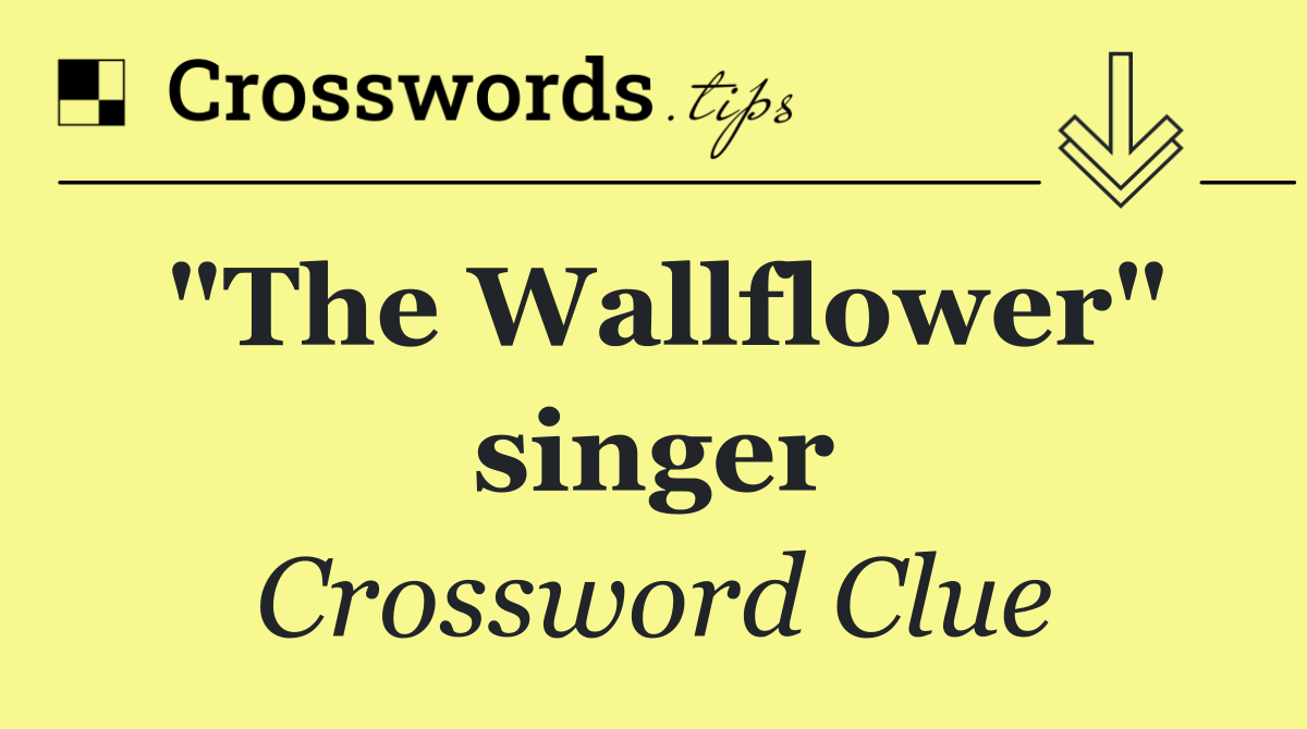 "The Wallflower" singer