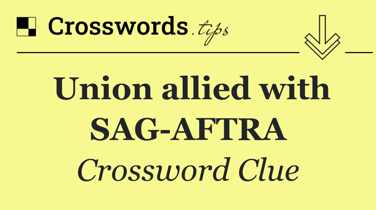 Union allied with SAG AFTRA