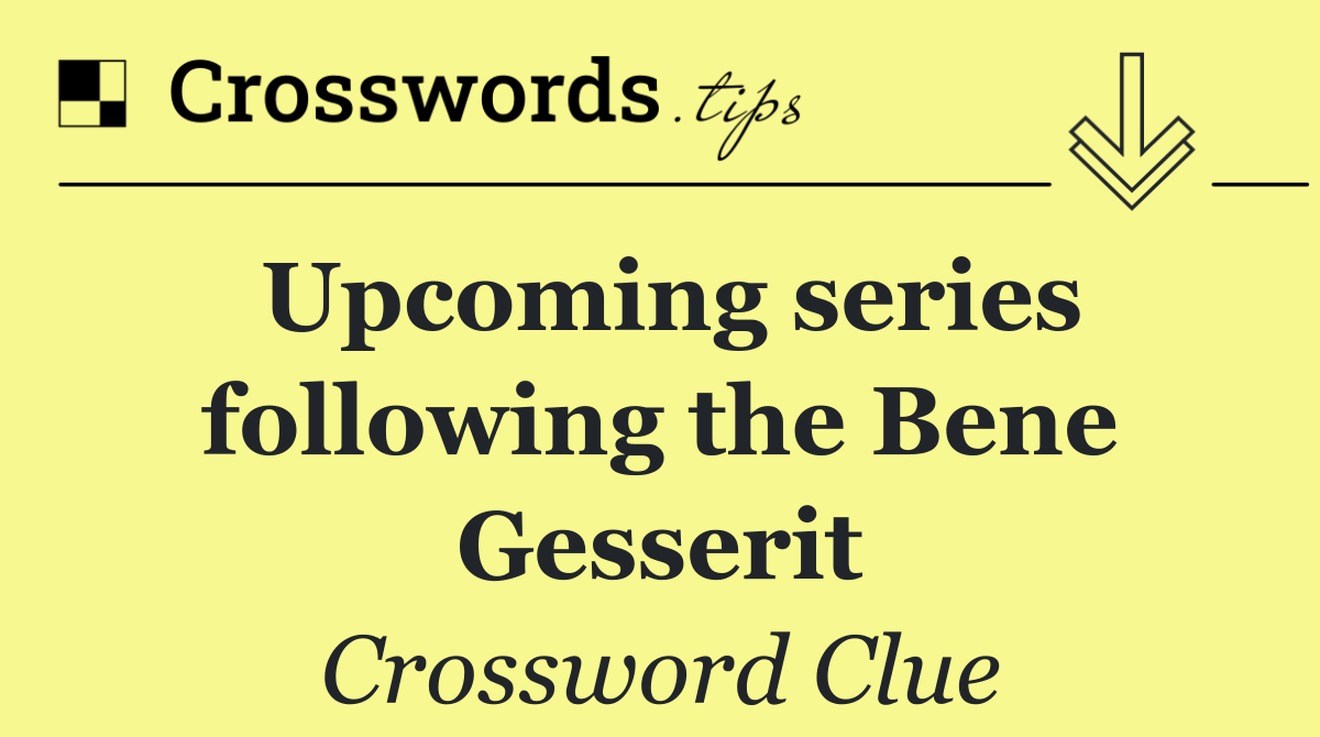 Upcoming series following the Bene Gesserit