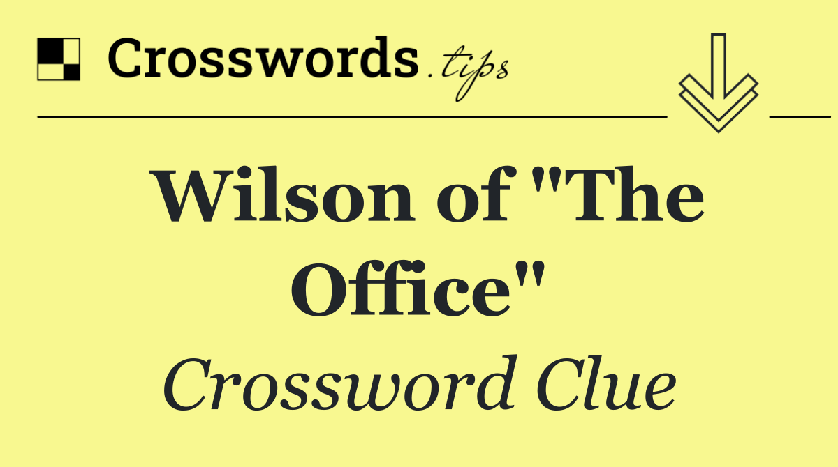 Wilson of "The Office"