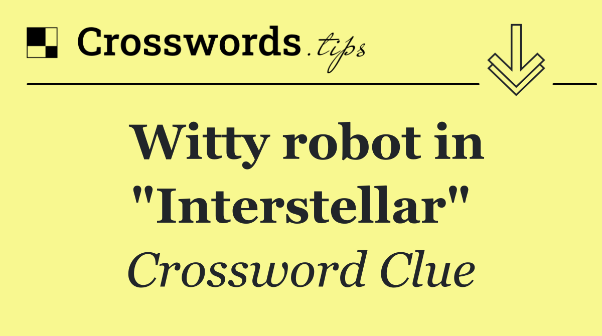 Witty robot in "Interstellar"