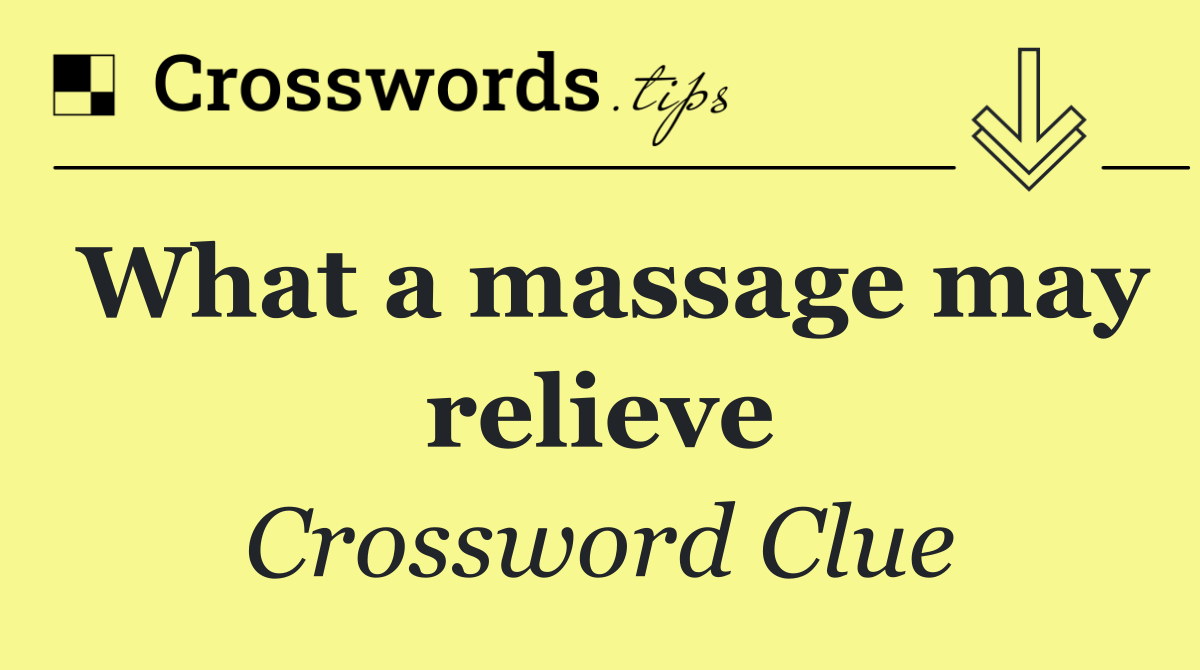 What a massage may relieve